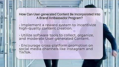 How Can User-generated Content Be Incorporated Into A Brand Ambassador Program?