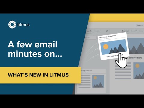 A few email minutes on... what's new in Litmus.