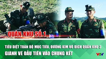 Tiêu diệt toàn bộ mục tiêu, đương kim vô địch Quân khu 3 giành vé đầu tiên vào Chung kết | VTV