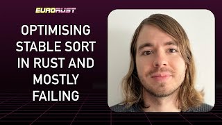 Optimising stable sort in Rust and mostly failing - Lukas Bergdoll - EuroRust 2022
