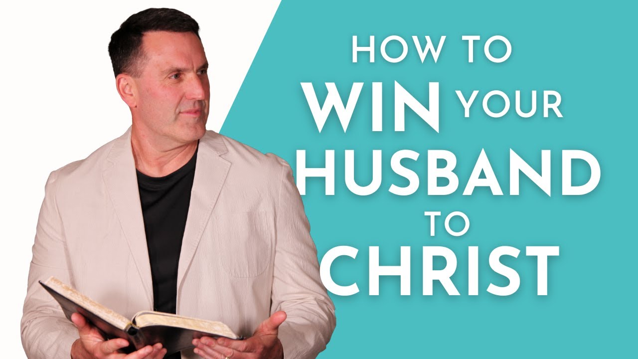 How to Win Your Husband to Christ