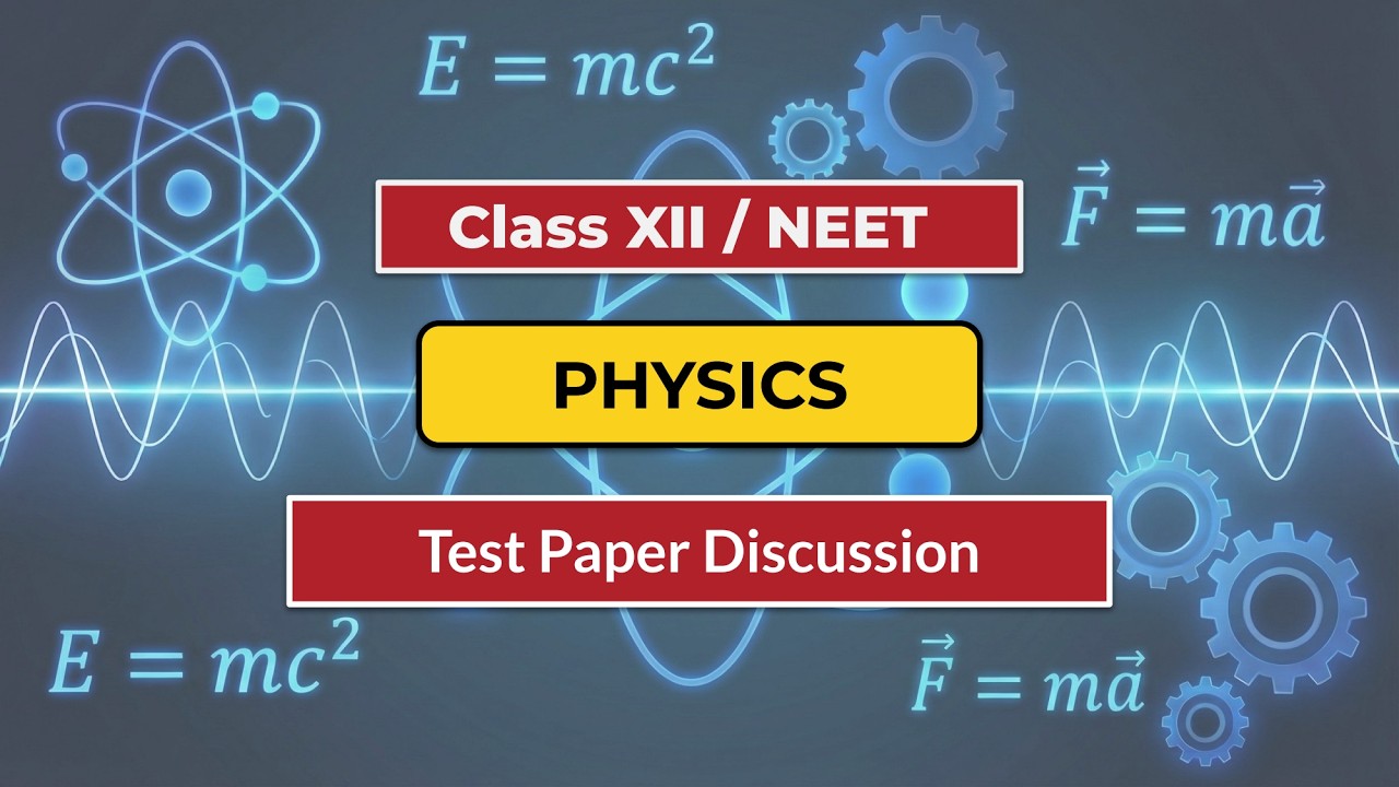 Test Paper Discussion | G12 NEET Physics | Delhi CM SHRI Crash Course | 19th Jan, 2026