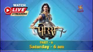 Streaming Now | Porus - Maa Aur Maatrubhoomi | LIVE | Part - 6 | Swastik Productions India