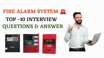TOP - 10 Fire alarm system interview questions & answer.