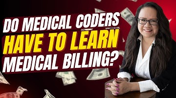 DO MEDICAL CODERS HAVE TO LEARN MEDICAL BILLING?