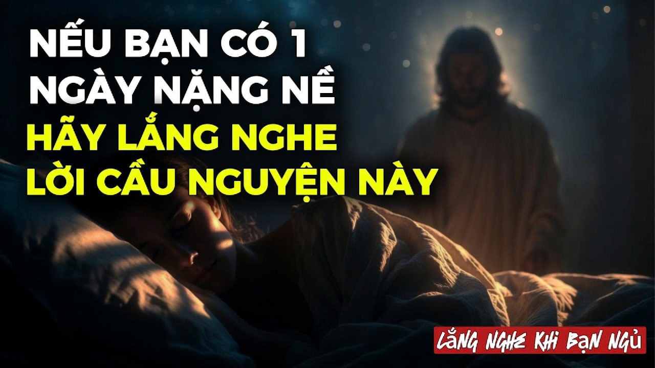 🔴BUÔNG HẾT TRƯỚC KHI NGỦ — LỜI CẦU NGUYỆN CHO NHỮNG AI ĐANG MỆT MỎI VÀ NẶNG NỀ