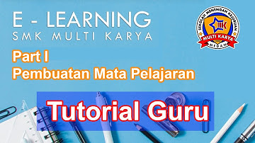 Tahap I PEMBUATAN MATA PELAJARAN E-LEARNING | SMK MULTI KARYA