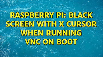 Raspberry Pi: Black screen with X cursor when running VNC on boot (3 Solutions!!)