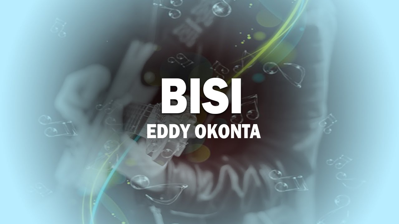 Eddy Okonta Bisi Official Song Audio  Naija Music
