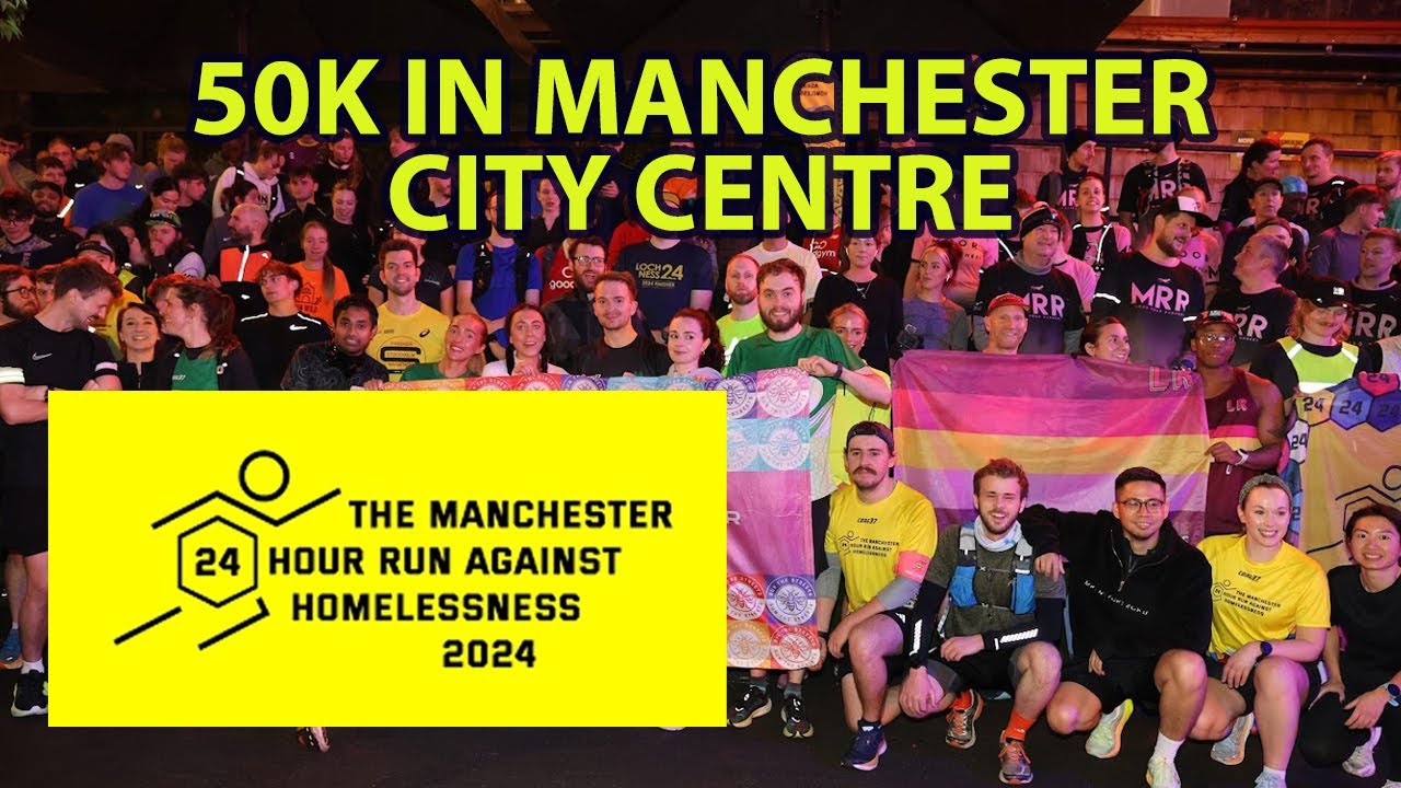 Running the Manchester 24 Hour Run Against Homelessness 2024