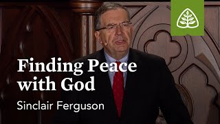 Sinclair Ferguson: Finding Peace with God