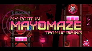 My Part in Mayomaze | Hosted by TeamUprising