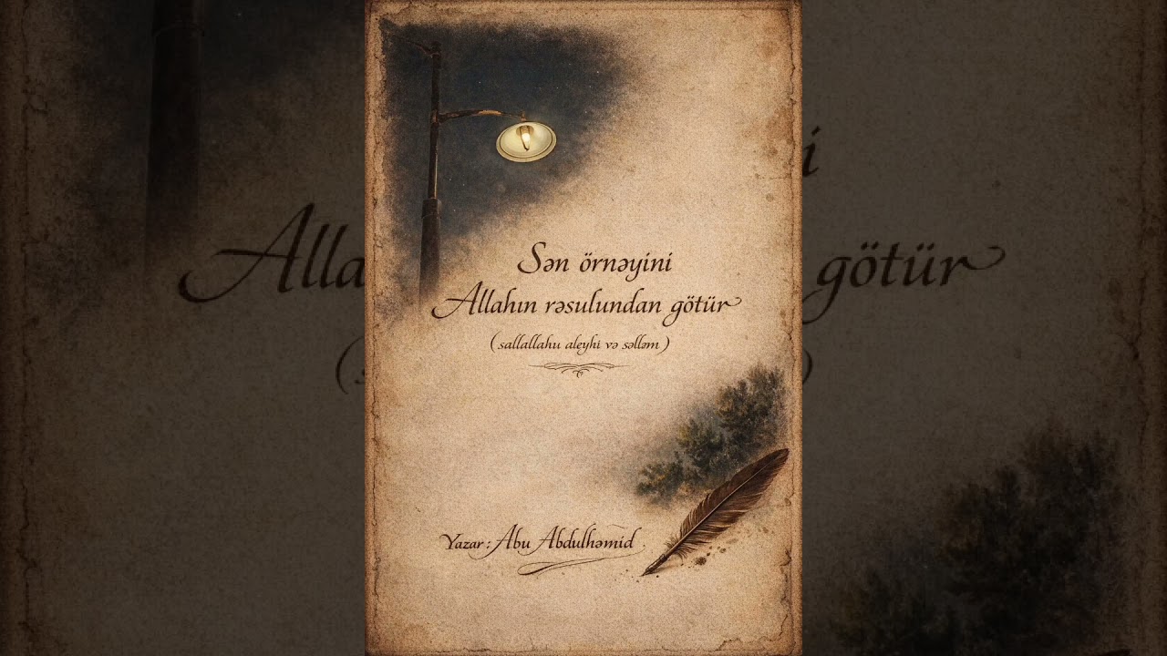 Sən örnəyini Allahın rəsulundan götür ( sallallahu aleyhi və səlləm)