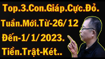 Tử Vi Tuần Mới Từ Ngày 26 / 12 Đến 1 /1 / 2023 Khổ Tận Cam Lai Một Bước Lên Mây Giàu Sang Phú Quý