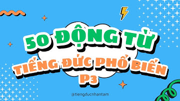 50 ĐỘNG TỪ TIẾNG ĐỨC PHỔ BIẾN NHẤT – HỌC NHANH, NHỚ LÂU! (P3)