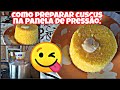 COMO PREPARAR CUSCUZ NA PANELA DE PRESSÃO