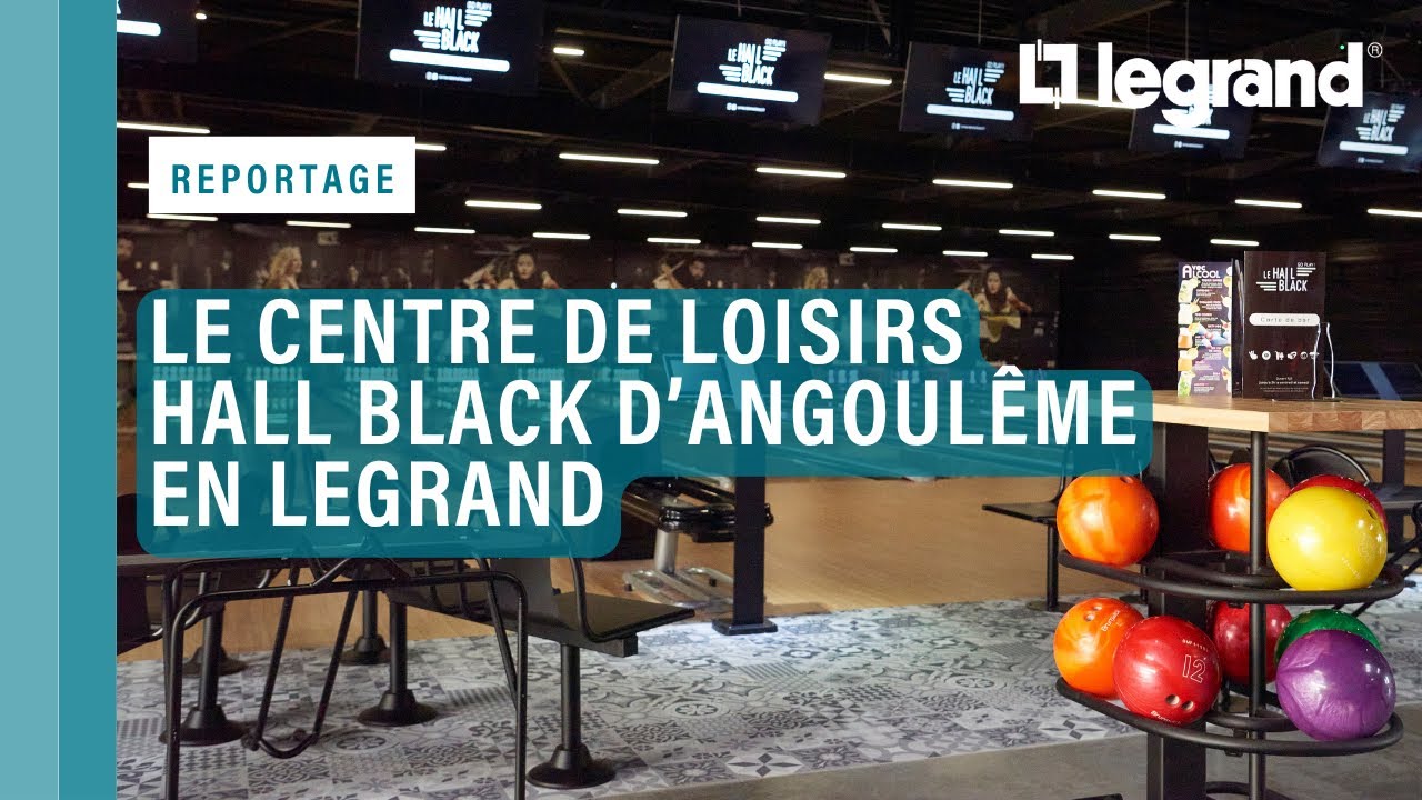 Des installations électriques Legrand puissantes pour le centre de loisirs Hall Black d’Angoulême
