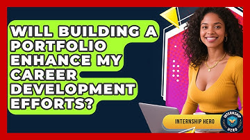 Will Building a Portfolio Enhance My Career Development Efforts? | Internship Hero News