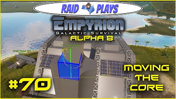 Empyrion Alpha 8 - #70 - "Moving The Core" - Let