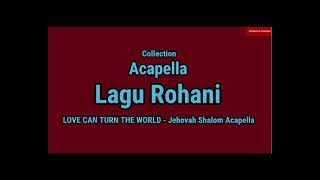 Christian Hymn Acapella - LOVE CAN TURN THE WORLD -  Jehovah Shalom Acapella