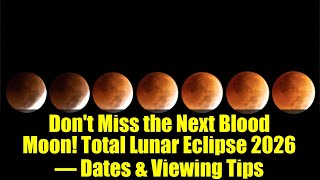 Ne manquez pas la prochaine Lune de sang ! Éclipse lunaire totale 2026 : dates et conseils d'obse...