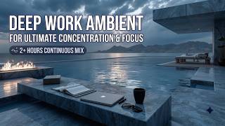 Ambient Deep Work Music Minimalist Soundscape for Extreme Productivity and Focus Concentration