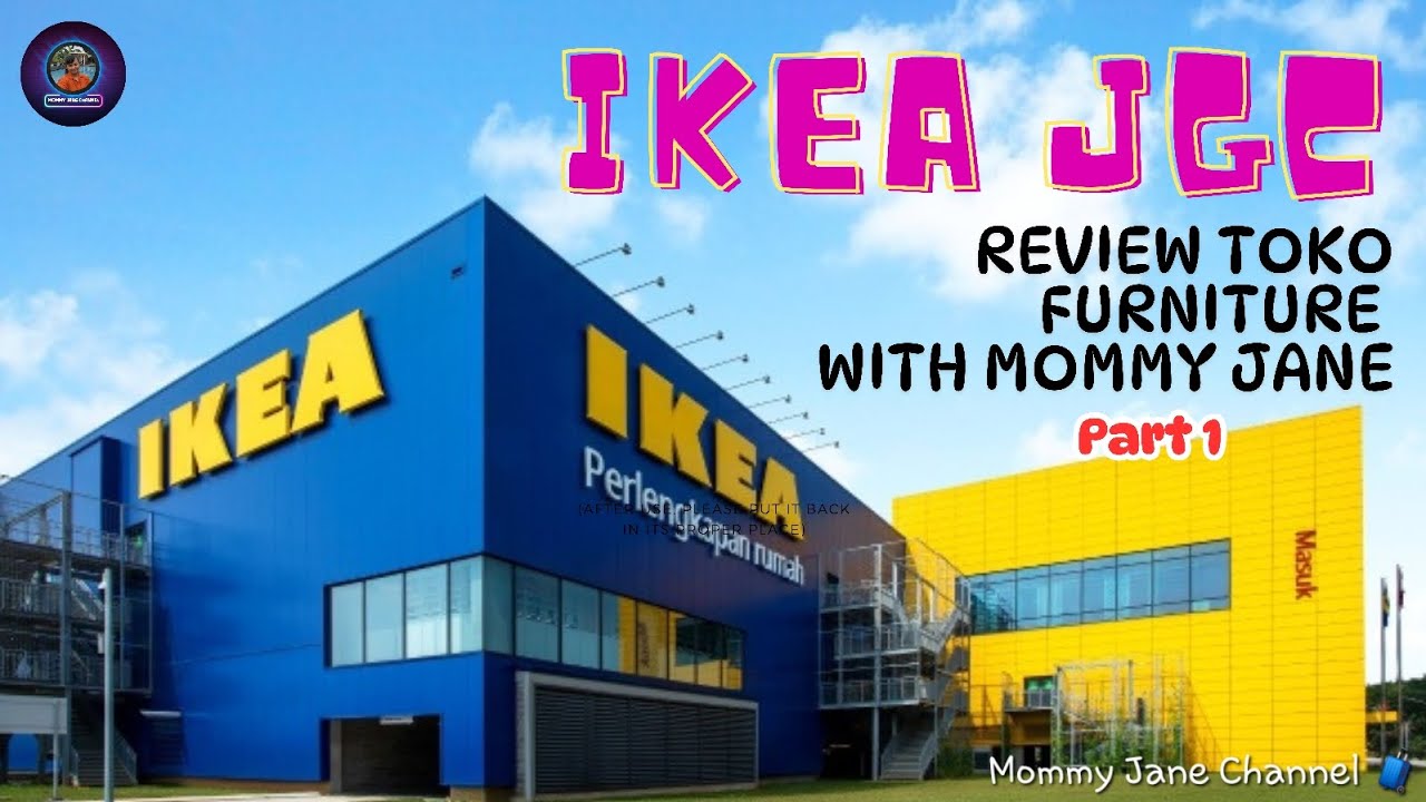 IKEA JGC - REVIEW TOKO FURNITURE WITH MOMMY JANE