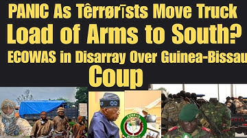PANIC As Têrrørīsts Move Truck Load of Arms to South, ECOWAS in Disarray Over Guinea-Bissau Coup