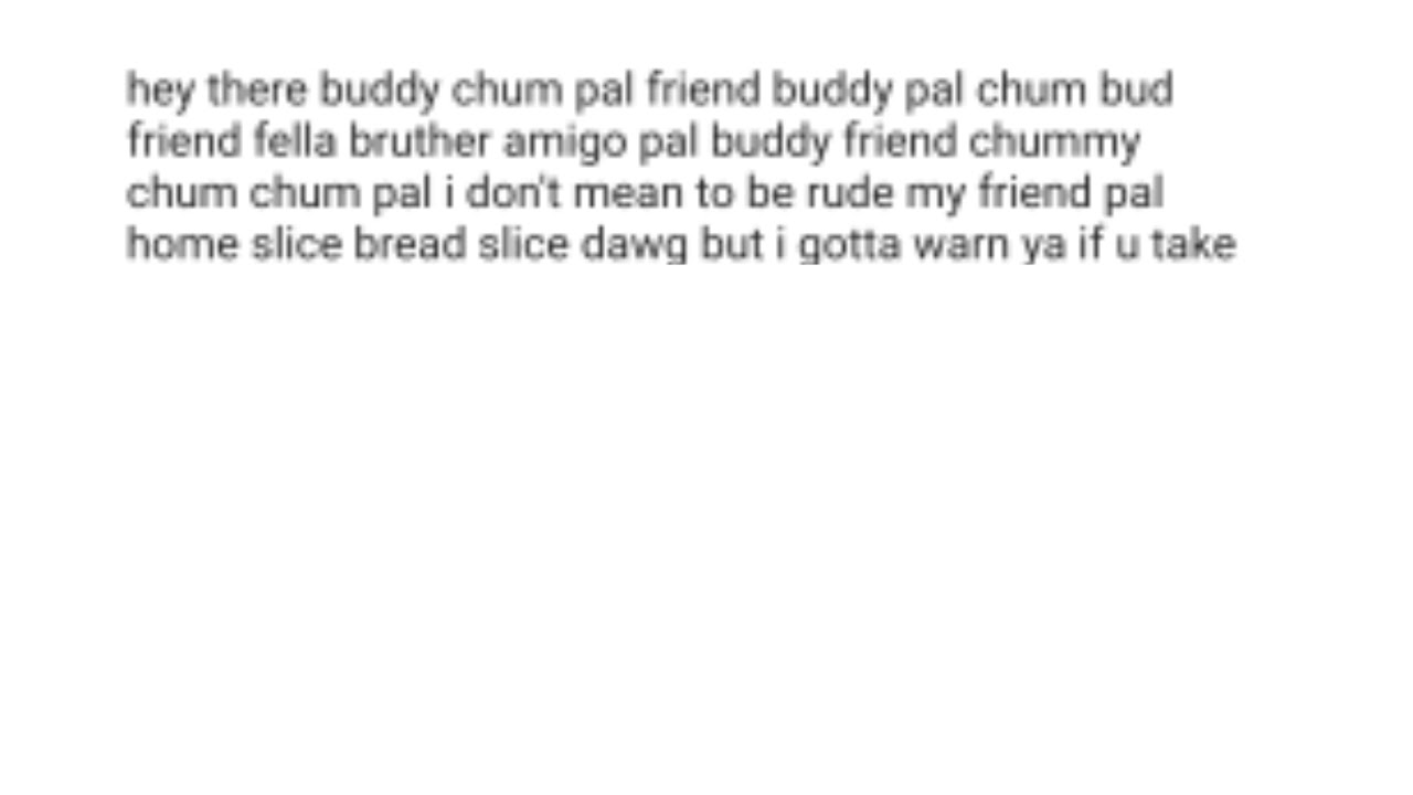 hey-there-buddy-chum-pal-friend-buddy-pal-chum-bud-friend-fella-bruther