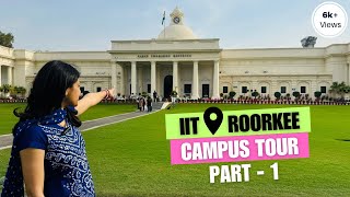 IIT Roorkee Campus Tour || PART-1 ||  A Complete and Easy-to-Follow Campus Tour || #vlog16
