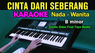 CINTA DARI SEBERANG - KARAOKE Nada Wanita || Zinidin Zidan Feat Yaya Nadila