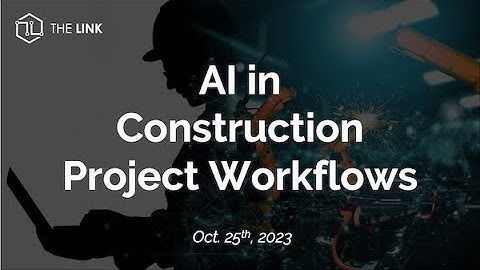 AI in Construction Workflows, Contracts Oct. 25, 2023