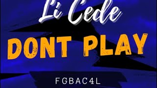 Li Cede - Don’t Play