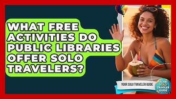 What Free Activities Do Public Libraries Offer Solo Travelers? - Your Solo Traveler Guide