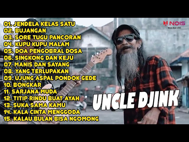 UNCLE DJINK - JENDELA KELAS SATU, BUJANGAN, SORE TUGU PANCORAN | FULL ALBUM TERBARU UNCLE DJINK 2024 class=