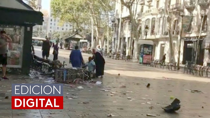 Testigo del ataque en Barcelona: "Vi la furgoneta pasar y comencé a ver el horror"