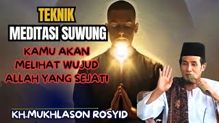 suwung Meditation Technique You Will See The True Form Of Allah kh Mukhlason Rosyid tauhid
