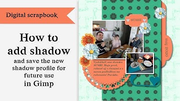 Digital scrapbook:  how to add white photo border and use shadows in gimp