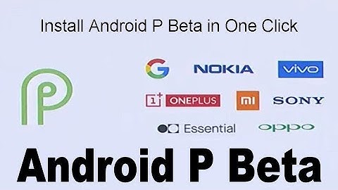 Install Android P Beta in One Click