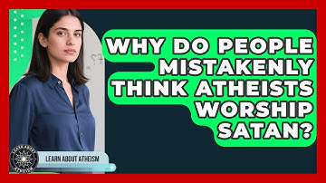 Why Do People Mistakenly Think Atheists Worship Satan? - Learn About Atheism