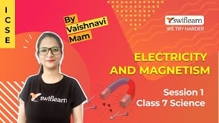 Electricity and Magnetism | ICSE Class 7 | Physics Online Class | Session 2 - Swiflearn screenshot 5
