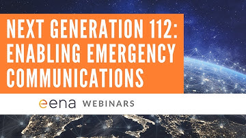 EENA Webinar 2020 - Next Generation 112: Enabling Emergency Communications