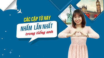 Các cặp từ dễ nhầm nhất trong tiếng Anh | Ms Hoa Giao Tiếp