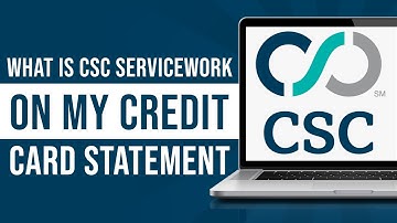 What Is CSC Servicework On My Credit Card Statement?