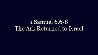 045 1 Samuel 6 6 8 The Ark Returned to Israel