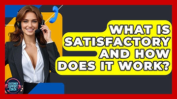 What Is SatisFactory And How Does It Work? - Customer Support Coach