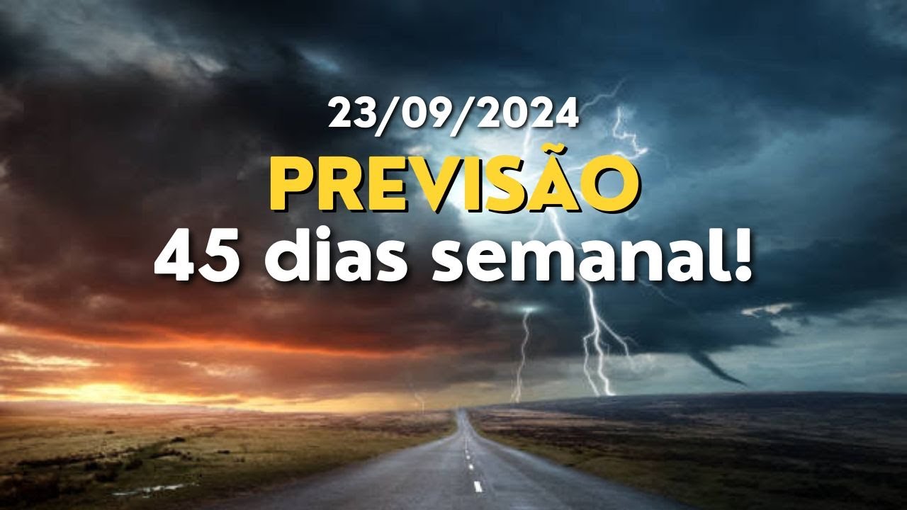 PREVISÃO 45 DIAS SEMANAL E DIA A DIA JUNTOS! ( 23/09/24 ) - YouTube