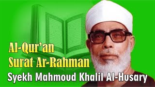 Surah Ar Rahman Merdu Syekh Mahmoud Khalil Al-Husary.