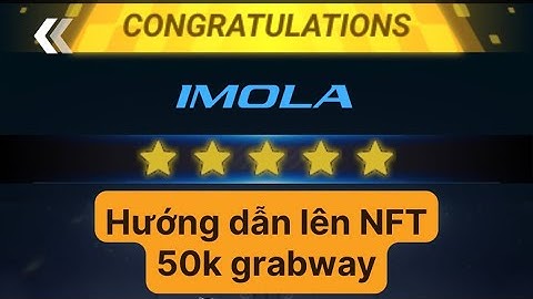 Hướng dẫn lên NFT 50k Grabway- gia tăng dòng tiền khủng suốt 1 năm cùng #Grabway