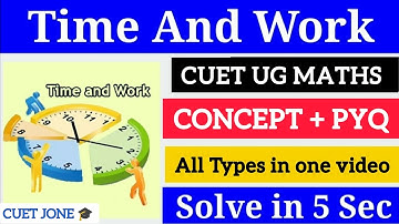 TIME AND WORK MARATHON VIDEO FOR CUET UG 2023 || CONCEPT & PYQ || #cuet2023 #cuet #cuetmaths
